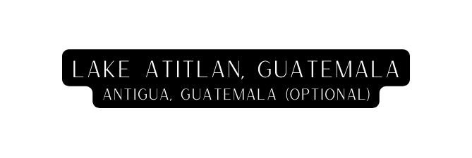 Lake atitlan guatemala ANTIGUa Guatemala Optional